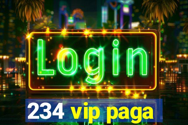 234 vip paga