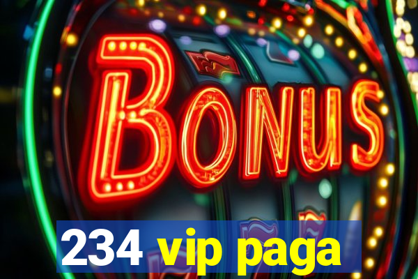 234 vip paga