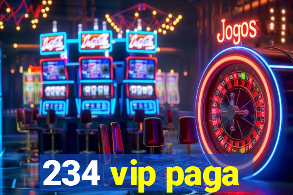 234 vip paga