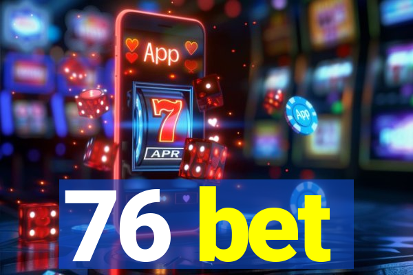 76 bet