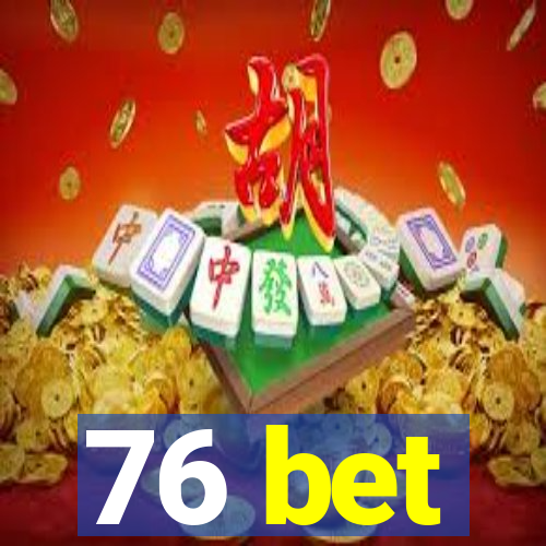 76 bet