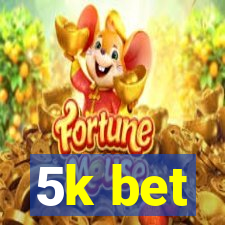 5k bet