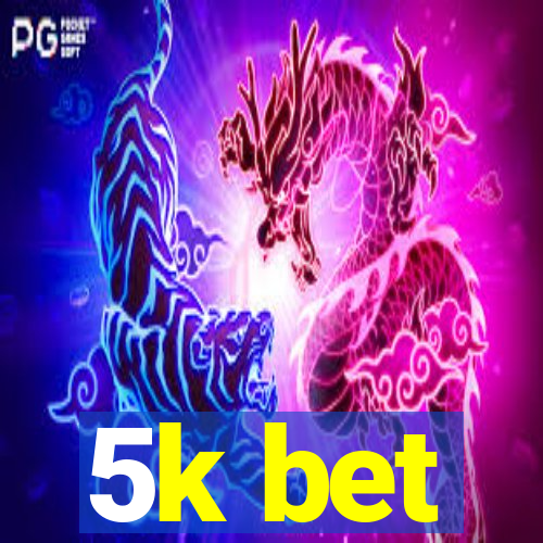 5k bet