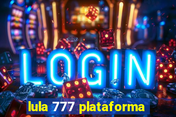 lula 777 plataforma