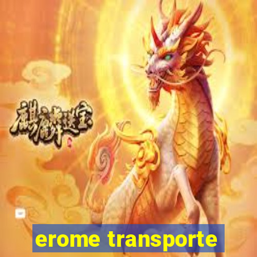 erome transporte