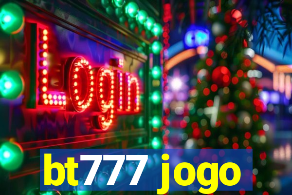 bt777 jogo