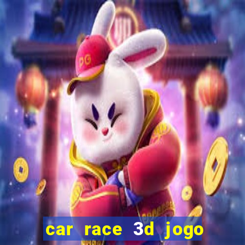 car race 3d jogo de carros