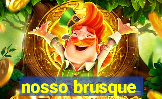 nosso brusque