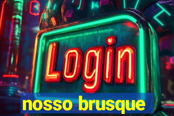 nosso brusque