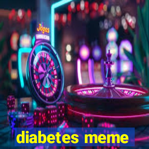 diabetes meme