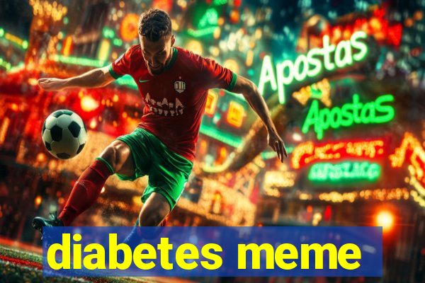 diabetes meme