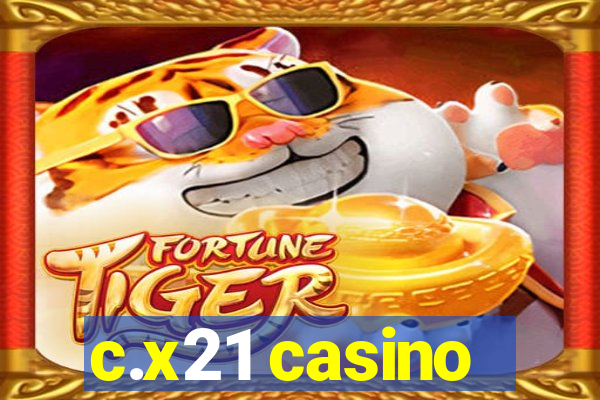 c.x21 casino