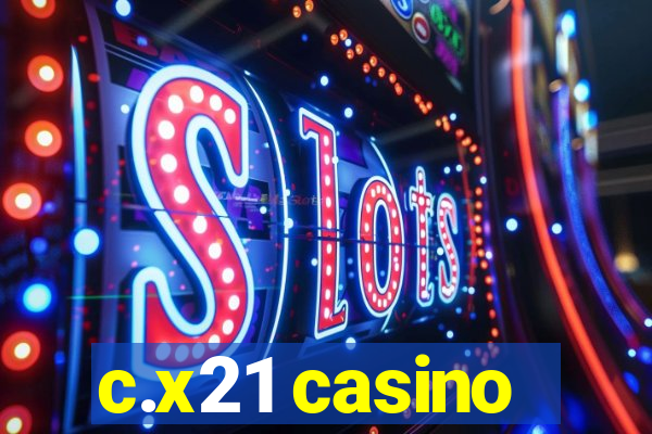 c.x21 casino