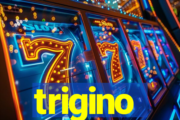 trigino