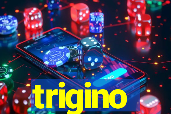 trigino