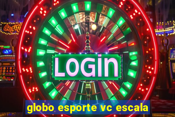 globo esporte vc escala