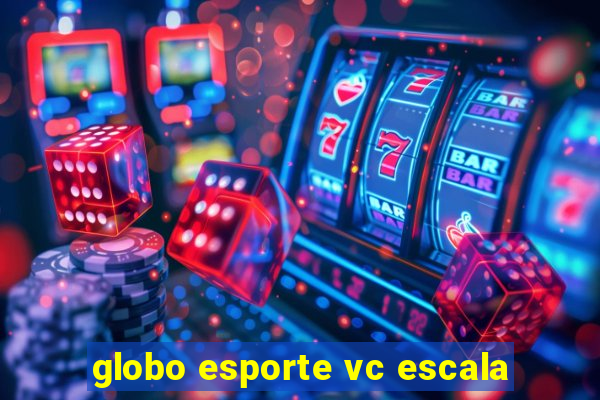 globo esporte vc escala