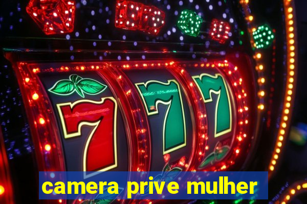 camera prive mulher