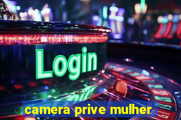 camera prive mulher