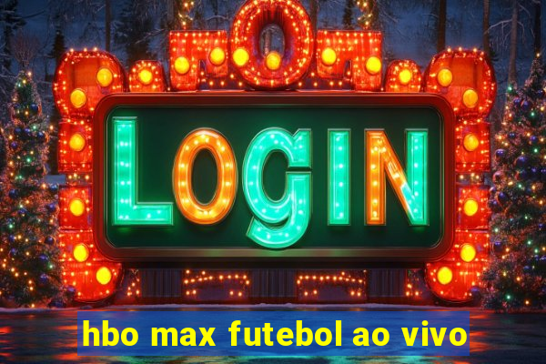 hbo max futebol ao vivo