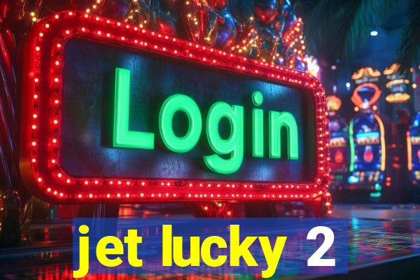 jet lucky 2