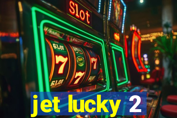 jet lucky 2