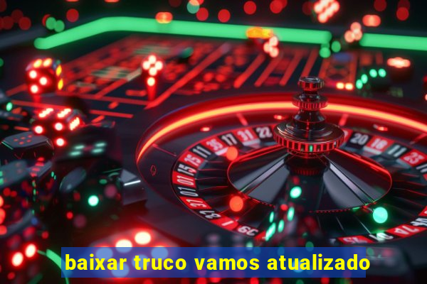 baixar truco vamos atualizado