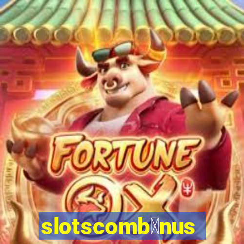 slotscomb么nus