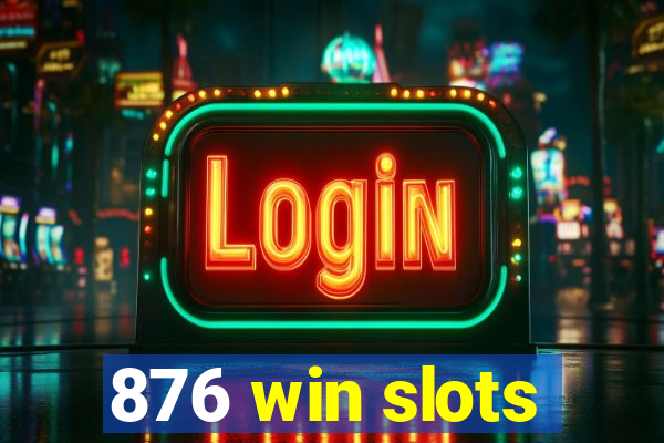 876 win slots