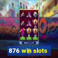 876 win slots