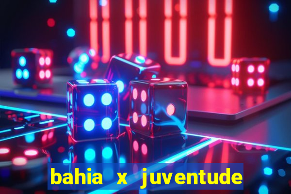 bahia x juventude onde assistir