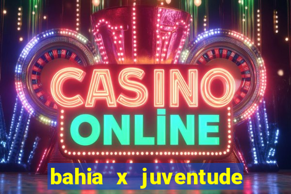 bahia x juventude onde assistir