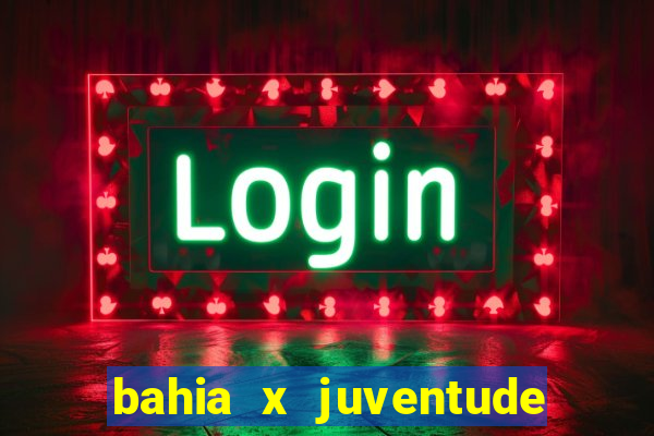 bahia x juventude onde assistir