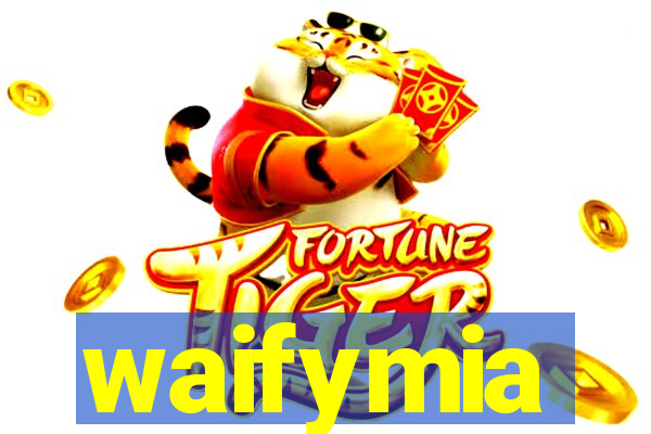 waifymia