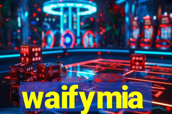 waifymia