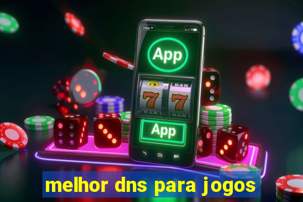 melhor dns para jogos