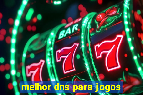 melhor dns para jogos