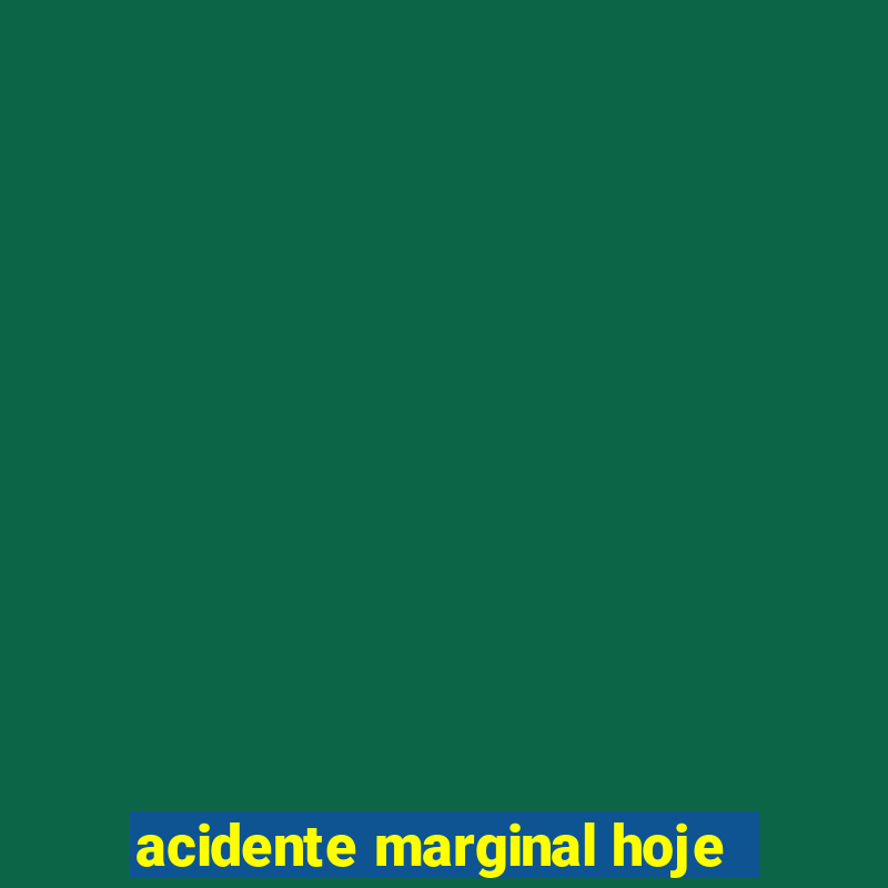 acidente marginal hoje