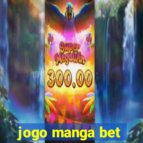 jogo manga bet