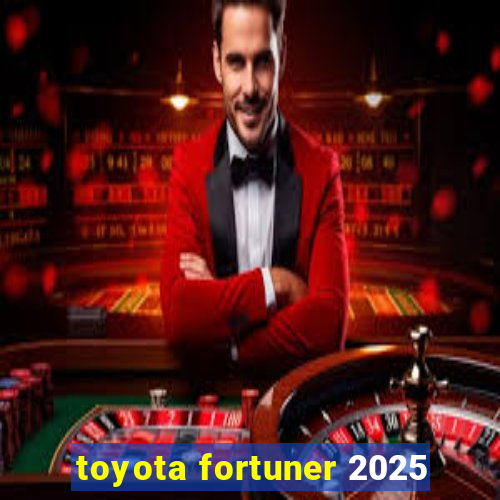 toyota fortuner 2025