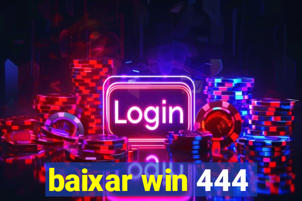 baixar win 444