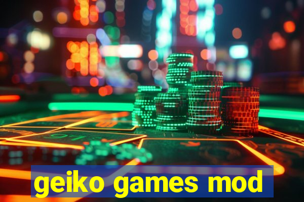 geiko games mod