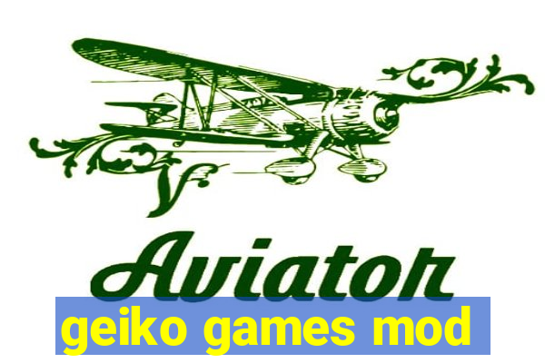 geiko games mod