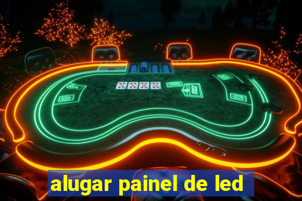 alugar painel de led