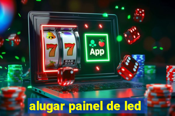 alugar painel de led