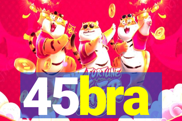 45bra