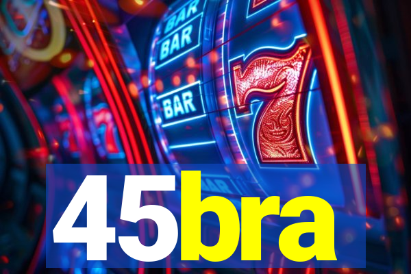 45bra