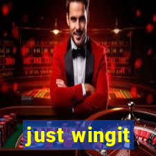 just wingit