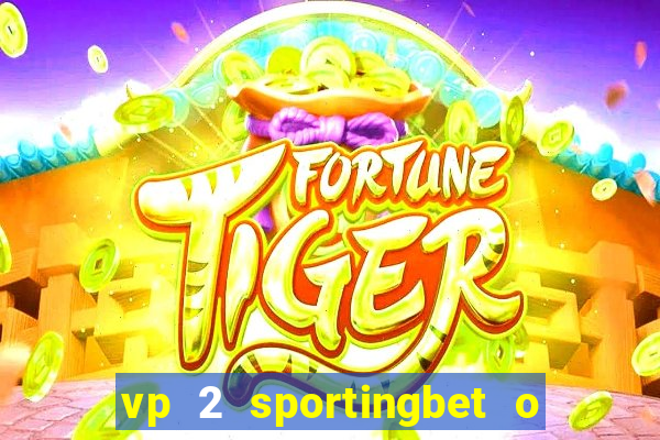 vp 2 sportingbet o que significa