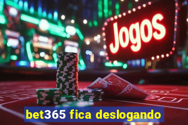 bet365 fica deslogando